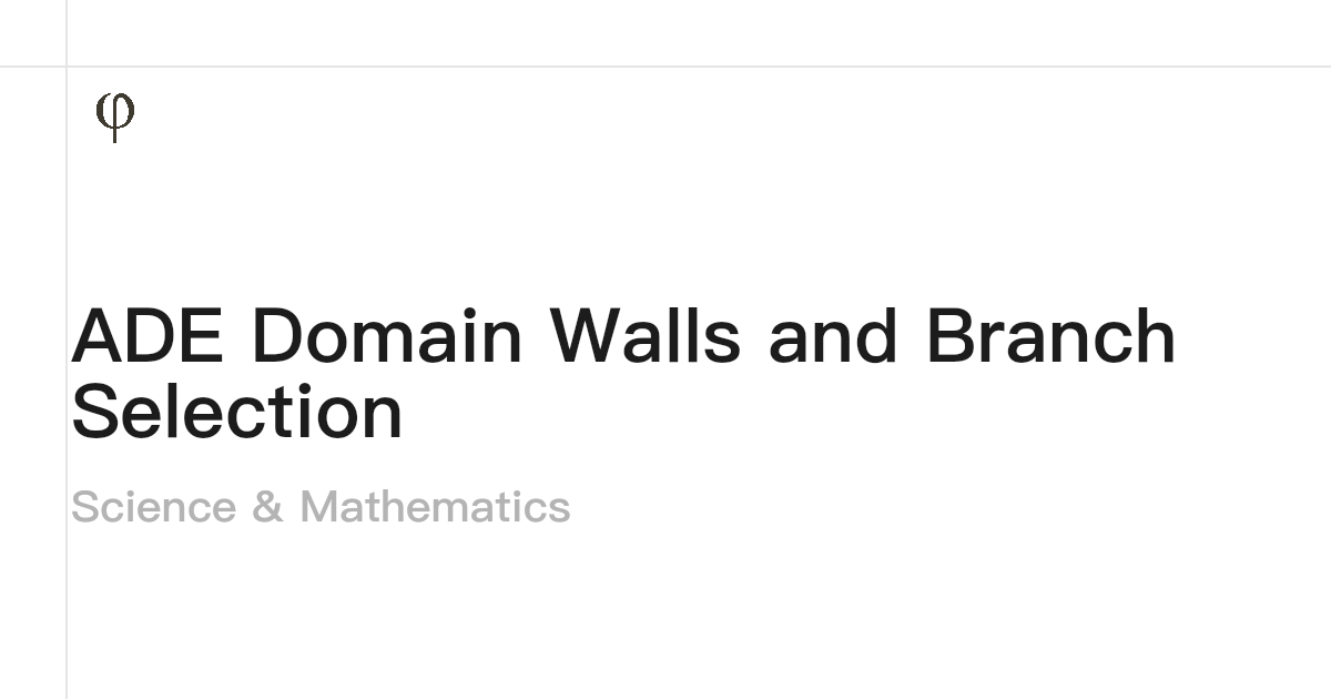 ADE Domain Walls and Branch Selection · Science & Mathematics